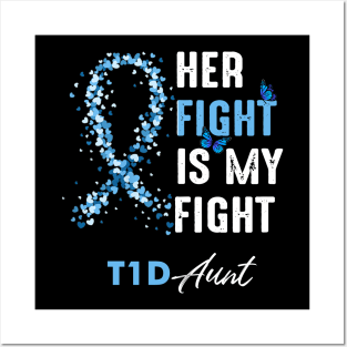 Her Fight Is My Fight T1D Aunt Diabetes Awareness Type 1 Posters and Art